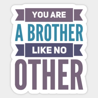 You are a brother like no other Sticker